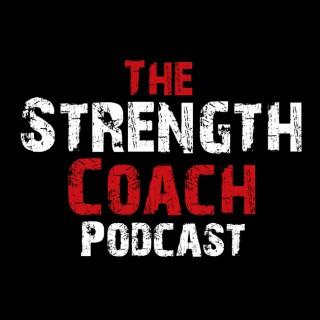 The Strength Coach Podcast | Interviews with the Top Strength Coaches, Fitness Pros, Nutritionists and Fitness Business Coach
