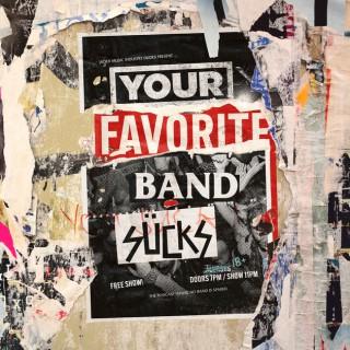 Your Favorite Band Sucks
