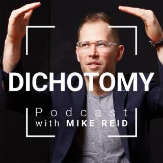 Dichotomy Podcast with Mike Reid