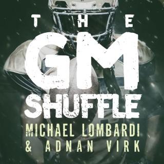 The GM Shuffle with Michael Lombardi and Femi Abebefe