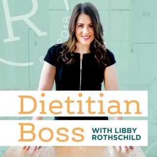Dietitian Boss with Libby Rothschild MS, RD, CPT