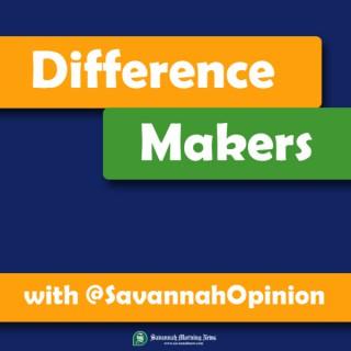 Difference Makers with @SavannahOpinion