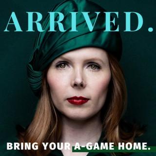 Arrived: Bring Your A-Game Home