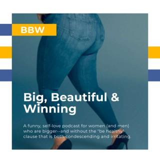 BBW - Big, Beautiful & Winning