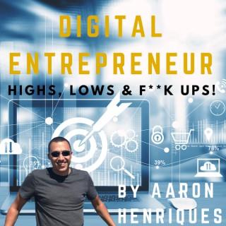 Digital Entrepreneur: Highs, Lows & F**k Ups!