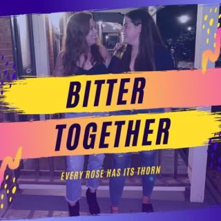 Bitter Together