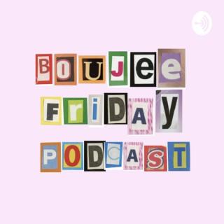 Boujee Friday Podcast