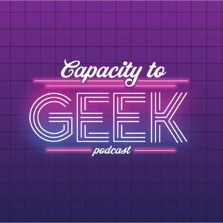 Capacity to Geek