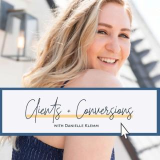Clients + Conversions Podcast with Danielle Klemm