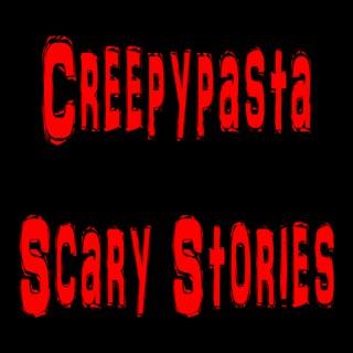 Creepypasta and Scary Stories