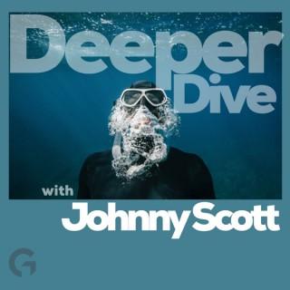 Deeper Dive with Johnny Scott
