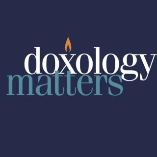 Doxology Matters Podcast