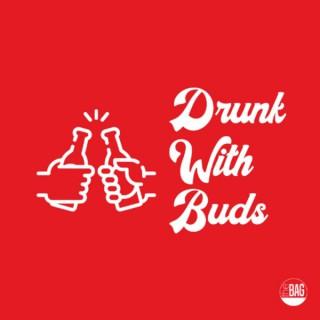 Drunk With Buds