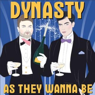 Dynasty As They Wanna Be