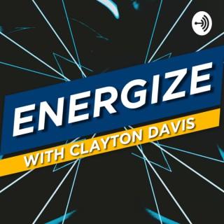 Energize with Clayton Davis