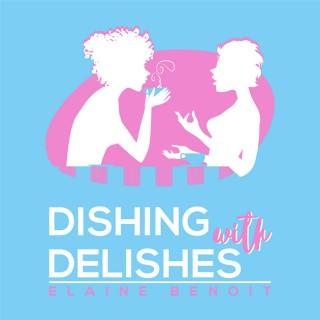 Dishing with Delishes Podcast | Interviewing Food Bloggers | Help Food Bloggers Grow Their Business | Learn From Others Succe