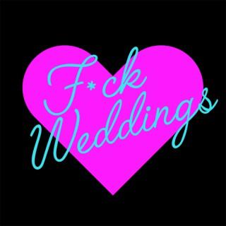 F*ck Weddings Podcast