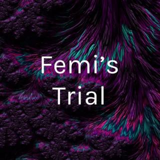 Femi’s Trial