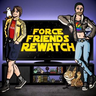 Force Friends Rewatch
