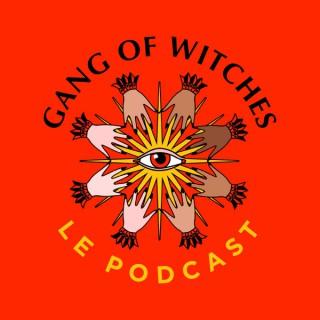 Gang Of Witches - Le Podcast