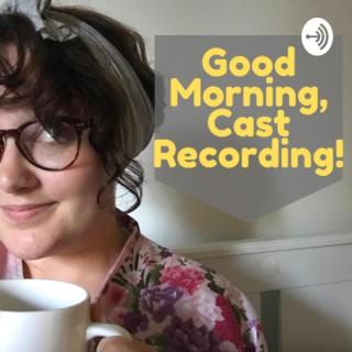 Good Morning, Cast Recording!