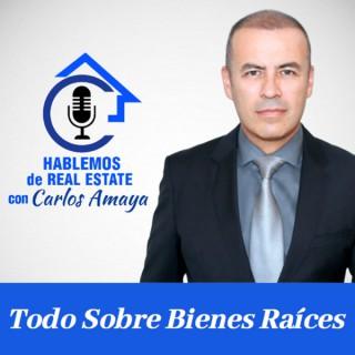 Hablemos De Real Estate con Carlos Amaya