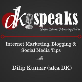 DKSpeaks Podcast: Internet Marketing, Blogging and Social Media Tips