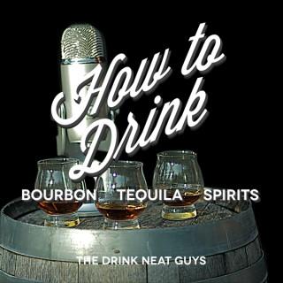 How to Drink Bourbon, Tequila and Other Spirits with the Drink Neat Guys