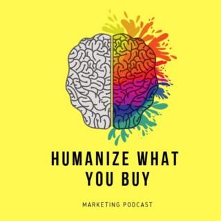 Humanize What You Buy