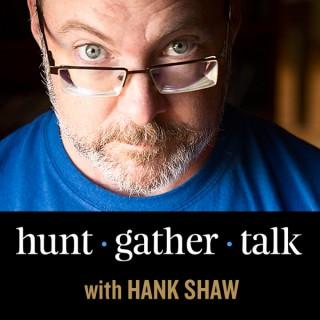 Hunt, Gather, Talk with Hank Shaw