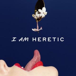 I AM HERETIC PODCAST