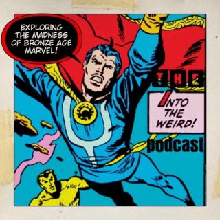 Into The Weird: A Marvel Bronze Age Comic Book Podcast