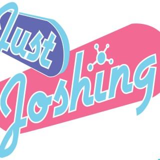 Just Joshing