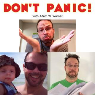 Don't Panic! with Adam W. Warner