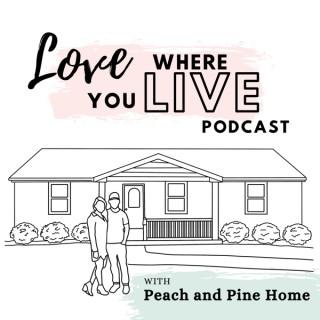 Love Where You Live with Peach and Pine Home