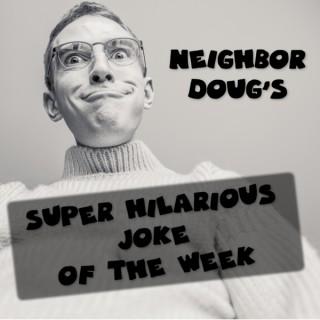 Doug's Super Hilarious Joke Of The Week