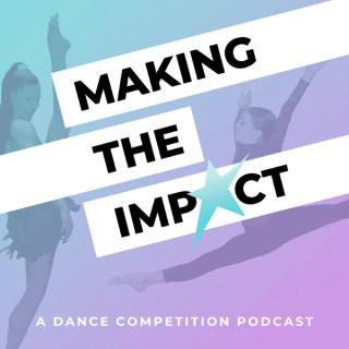 Making The Impact - A Dance Competition Podcast