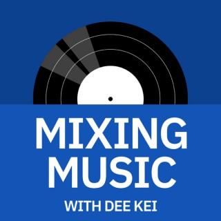 Mixing Music with Dee Kei | Audio Production, Technical Tips, & Mindset