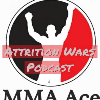 MMA ACE.com ATTRITION WARS PODCAST