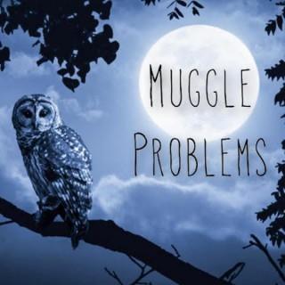 Muggle Problems