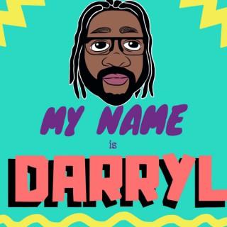 My Name is Darryl
