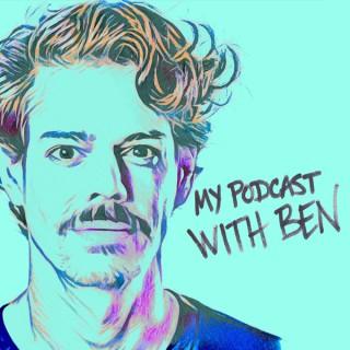 My Podcast With Ben