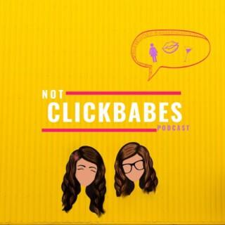 Not Clickbabes Podcast