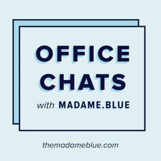 Office Chats with Madame Blue