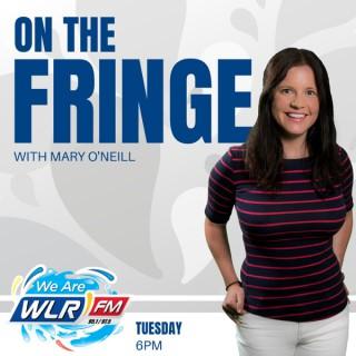 On The Fringe with Mary O'Neill