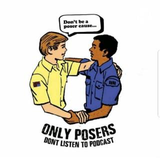 Only Posers Dont Listen to Podcast