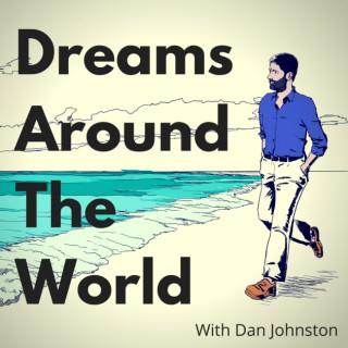 Dreams Around The World with Dan Johnston
