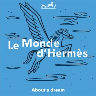 Podcasts from Le Monde d‘Hermès - About a dream
