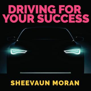 Driving for Your Success with Sheevaun Moran