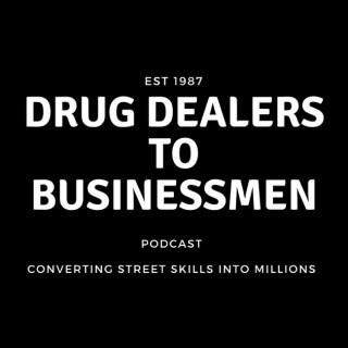 Drug Dealers to Businessmen Podcast